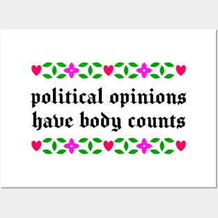 Political Opinions Have Body Counts Posters and Art